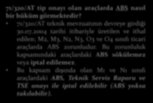 ilavesi (Araçta römork için fren donanımı var ancak tesisatın uygunluk teyidi) Çeki kancası ilavesi (Çekiciye dönüşen araçta römork fren donanımı sonradan eklenmişse) N3