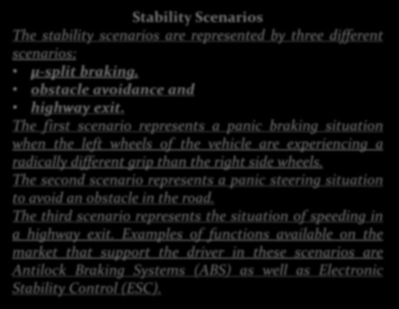 Stability Scenarios The stability scenarios are represented by three different scenarios; μ-split braking, obstacle avoidance and highway exit.