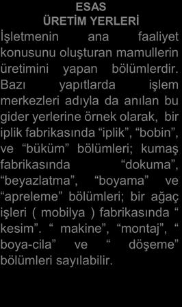 Bu giderler; endirekt ilk madde ve malzeme giderleri, endirekt işçilik giderleri ve üretime doğrudan doğruya yüklenilemeyen diğer üretim giderlerini kapsar.