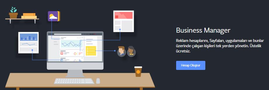 2-Business Manager a-business Manager Hesabı Oluşturma Bir Facebook reklamı oluşturmanız için Business Manager hesabı oluşturmanız şart değil ancak birden fazla hesap veya sayfanız varsa ve bu