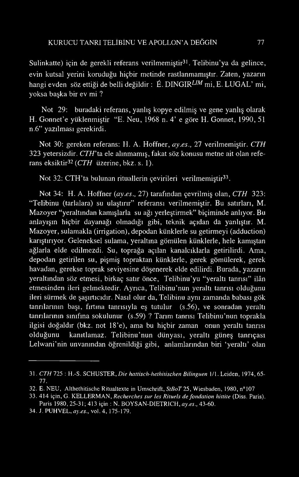 Gonnet e yüklenmiştir E. Neu, 1968 n. 4 e göre H. Gonnet, 1990, 51 n.6 yazılması gerekirdi. Not 30: gereken referans: H. A. Hoffner, ay.es., 27 verilmemiştir. CTH 323 yetersizdir.