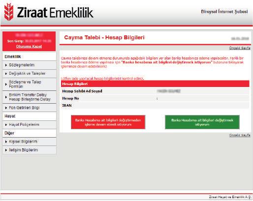 Bireysel İnternet Şubesi 7 Cayma tutarınız şirketimizde kayıtlı hesap numarasına yapılmaktadır.