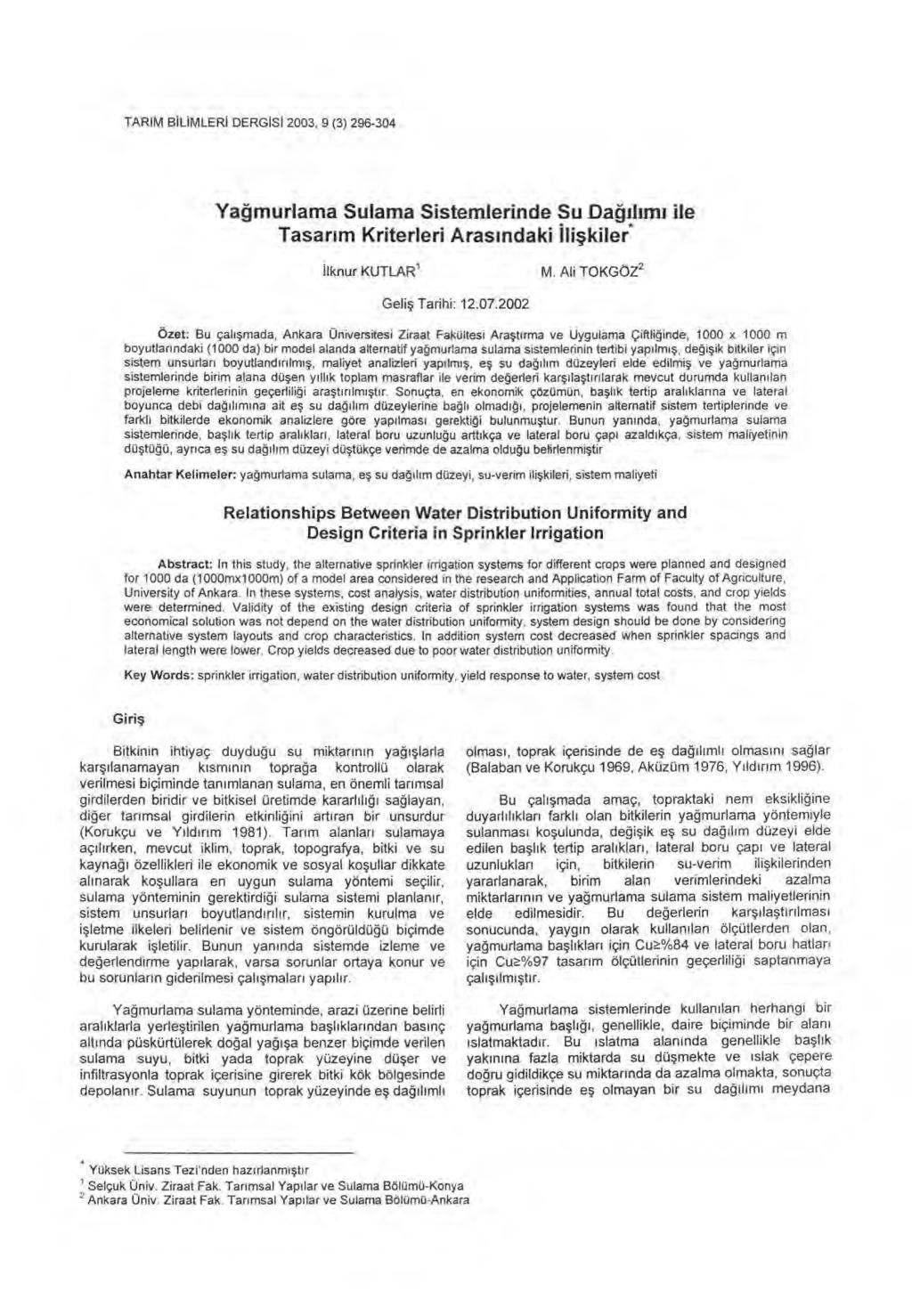 TARIM BILIMLERI DERG İ S İ 2003, 9 (3) 296-304 Yağmurlama Sulama Sistemlerinde Su Da ğıl ımı ile Tasar ı m Kriterleri Aras ı ndaki İ lişkiler* İlknur KUTLAR' M. Ali TOKGÖZ2 Geli ş Tarihi: 12.07.