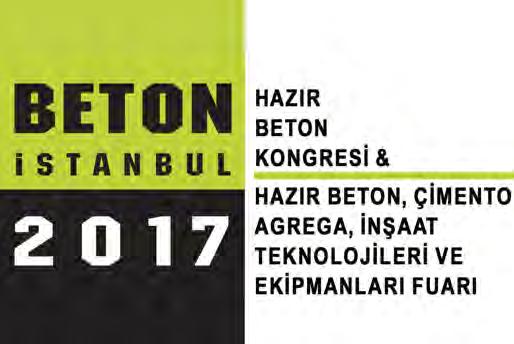 ETKİNLİKLER ACTIVITIES Hazır beton sektörünün büyük buluşması: Beton İstanbul 2017 Fuarı Beton İstanbul 2017 Hazır Beton, Çimento, Agrega, İnşaat Teknolojileri ve Ekipmanları Fuarı 13-15 Nisan 2017