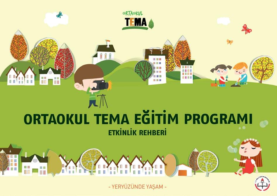 Ortaokul TEMA Öğretmen Etkinlik Rehberi ni yeniledik Ortaokul TEMA Eğitim Programı, Milli Eğitim Bakanlığı Temel Eğitim Genel Müdürlüğü ile Vakfımız arasındaki iş birliği protokolü çerçevesinde