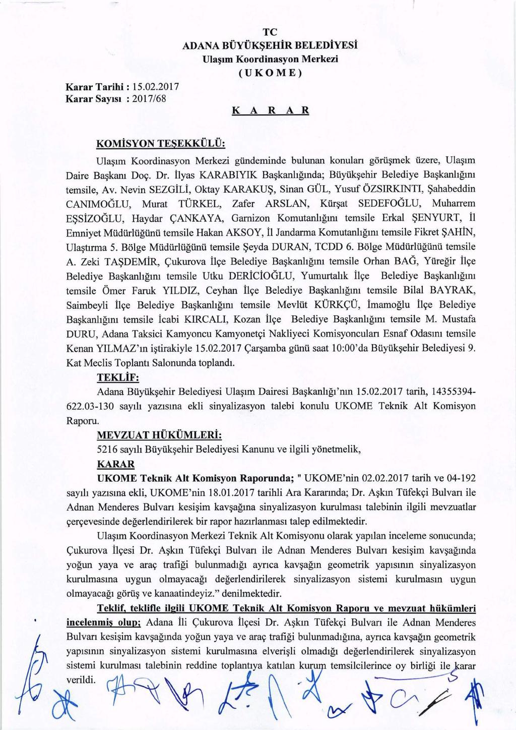 Karar SaYlsl : 2017/68 TC ADANA BUYUK~EHiR BELEDiYESi Ula~lm Koordinasyon Merkezi (UKOME) K A R A R KOMiSYON TESEKKULU: Ula~lm Koordinasyon Merkezi giindeminde bulunan konulan gorii~mek iizere,