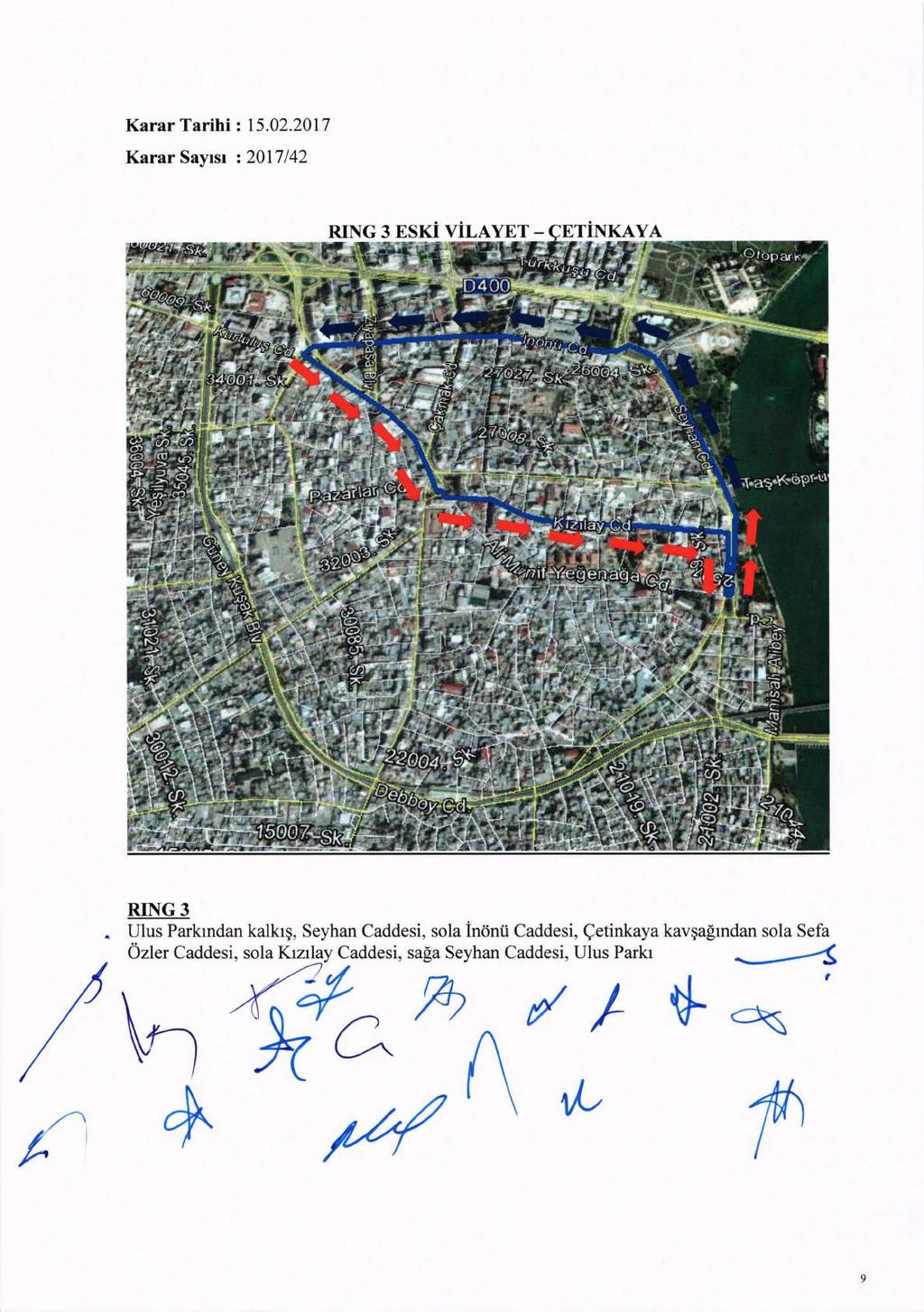 Karar SaYIsi : 2017/42 RING 3 Vius Parkmdan kalkl~, Seyhan Caddesi, sola inonu Caddesi, Cetinkaya kav~agmdan