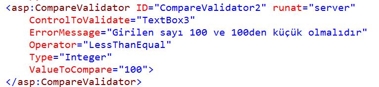 3. CompareValidator Kontrolü CompareValidator ile sabit değer kontrolü Bu örneğimizde de metin kutusuna girilebilecek değerlerin 100