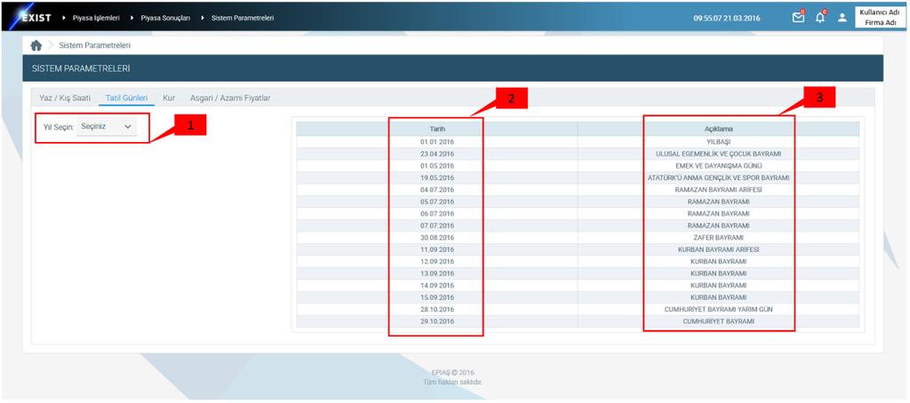 9.3. Tatil Günleri Sisteme önceden kaydedilmiş olan tatil günleri buradan görüntülenir.
