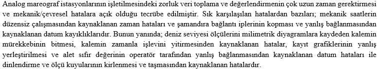 parametreleri de daha sağlıklı ve doğru ölçmek amacıyla 1998 yılından itibaren eski teknoloji ürünü olan analog sistemlerin, sayısal ve otomatik mareograf istasyonu sistemleri ile modernizasyonu