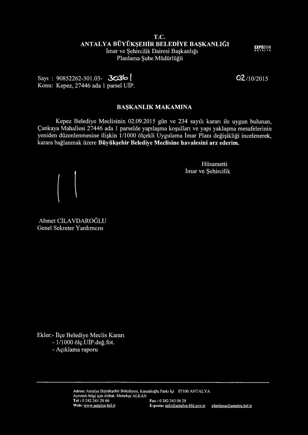 2015 gün ve 234 sayılı kararı ile uygun bulunan, Çankaya Mahallesi 27446 ada 1 parselde yapılaşma koşulları ve yapı yaklaşma mesafelerinin yeniden düzenlenmesine ilişkin 1/1000 ölçekli Uygulama İmar