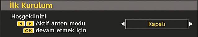 İlk Ayarlar TV seti ilk defa çalıştırıldığında, önce IDTV açılır. Bu TV nin kullanıldığı ilk sefer olduğundan bellekte kayıtlı hiçbir kanal yoktur.