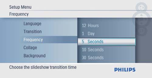 Slayt gösterisi frekansı seçme 1 Ana menüde [Setup] seçene ini seçin, 2 [Collage] seçene ini seçin ve ardından 2 [Frequency] seçene ini seçin ve ardından 3 [Random] seçene ini seçin ve ardından 3