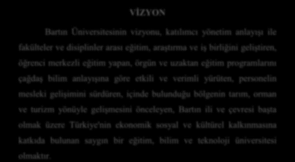 toplumun yaģam boyu eğitim ve geliģme sürecine katkı sağlamayı görev edinmiģtir.