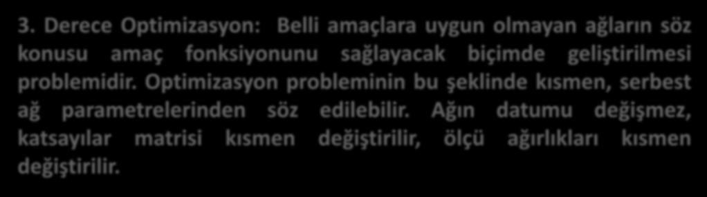 JEODEZİK AĞLARDA OPTİMİZASYON 2. Derece Optimizasyon: Ölçü ağırlıklarının optimal dağılım problemidir.