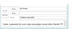 Outlook başladığında, yeni e-posta iletisi oluşturmak için şu tuşlara basın: Ctrl + N 4 Alıcılarınızı