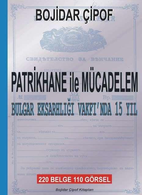 Bulgar Ortodoks Kilisesi nin Kısa Tarihi PATRĠKHANE ile MÜCADELEM BULGAR EKSARHLIĞI VAKFI NDA