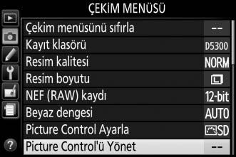 Özel Picture Control ler Oluşturma Fotoğraf makinesi ile birlikte sunulan Picture Control leri değiştirilebilir ve özel