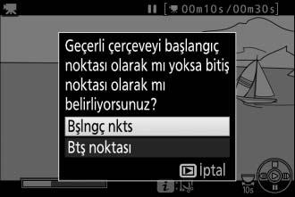 4 Geçerli kareyi yeni başlangıç veya bitiş noktası olarak seçin. Geçerli kare ile başlayan bir kopya oluşturmak için, Bşlngç nkts seçeneğini vurgulayın ve J düğmesine basın.