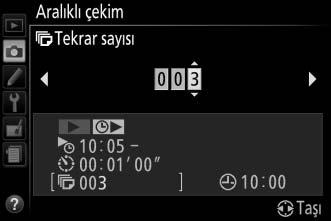 4 Aralık sayısını seçin. Aralık sayısını (örn., fotoğraf makinesinin çekim yapma sayısını) vurgulamak için 4 veya 2 düğmelerine basın; değiştirmek için 1 veya 3 düğmelerine basın.