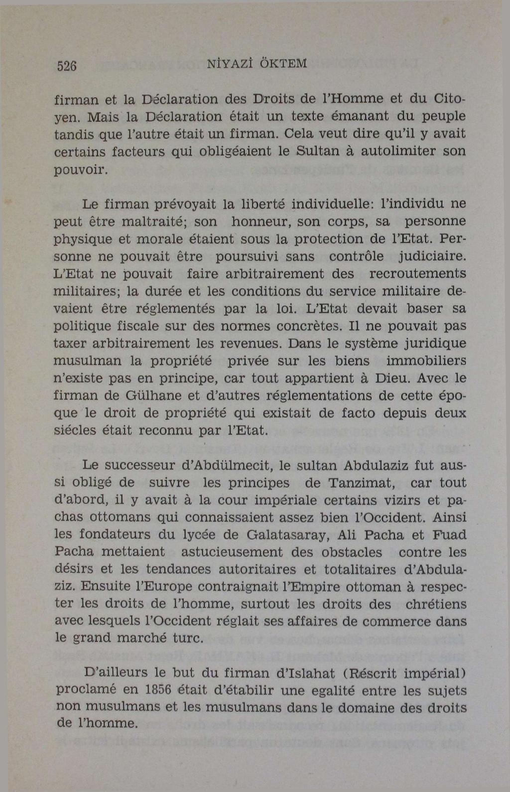 526 NİYAZİ ÖKTEM firman et la Déclaration des Droits de l'homme et du Citoyen. Mais la Déclaration était un texte émanant du peuple tandis que l'autre était un firman.