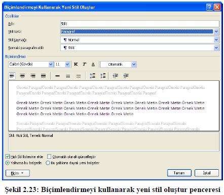 2.4.1. Stilleri Yönetme Stil verilecek alan fare ile seçilir. Ardından Giriş sekmesinde bulunan stillerle ilgili işlemlerin yapıldığı kısımdan Stil yönetme aracına tıklanır. Açılan pencerede (2.