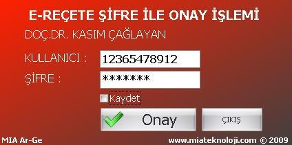 Resim 56. E-Reçete Medula Şifre Kontrolü Not: E-Reçete kullanıcı adı ve şifre bilgisini bir defaya mahsus kaydedebilir ve her reçete kaydetme işleminde sistem şifre bilgisi sormaz.