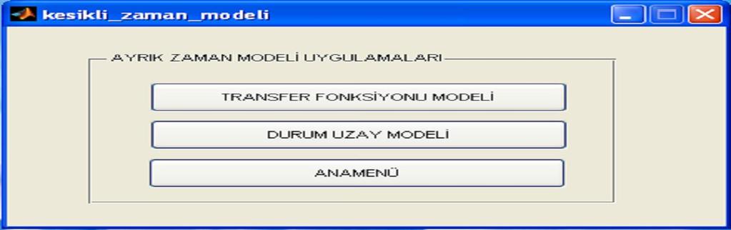 68 3 numaralı butona basıldığında; Kesikli(Ayrık) Zaman Modeli uygulamalarını içeren aşağıdaki arayüz(şekil 5.6) ekrana gelecektir.