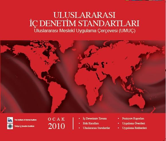 Uluslararası İç Denetim Standartları ve Mesleki Uygulama Çerçevesi Amaç: İşletme faaliyetlerinin daha karmaşık hâle gelmesi ve g e n i ş d e ğ e r l e n d i r m e l e r