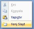 2: Yeni slayt ekleme yöntemi Klavyeden CTRL+M tuģ birleģimini kullanarak ekleyebiliriz. 2.2. Slayt Çoğaltma Bir sunu içerisindeki aynı düzen ve içeriğe