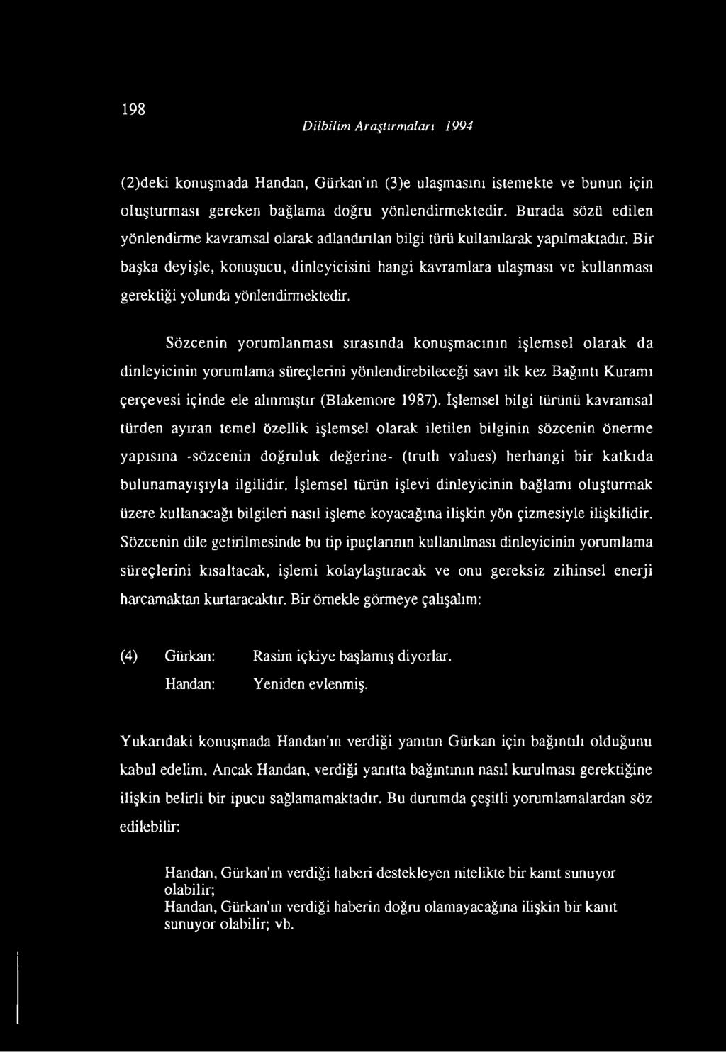 Bir başka deyişle, konuşucu, dinleyicisini hangi kavramlara ulaşması ve kullanması gerektiği yolunda yönlendirmektedir.