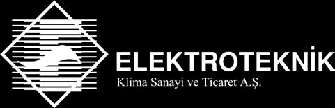 com ELEKTROTEKNİK KLİMA SAN. VE TİC. A.Ş. Meclis Mh. Atatürk Cad. Çağatay Sok.No.3, Sarıgazi Sancaktepe Tel: +90 (216) 499 14 64 Fax: +90 (216) 499 66 19 www.