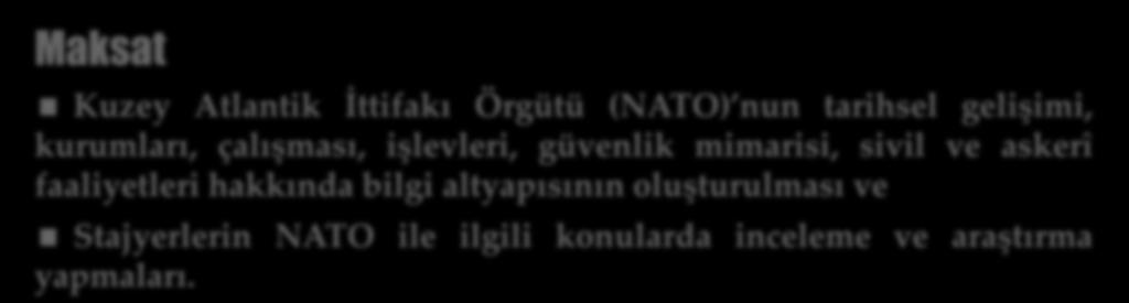 NATO (KrP 01) Maksat ve Hedef Maksat Kuzey Atlantik İttifakı Örgütü (NATO) nun tarihsel gelişimi,