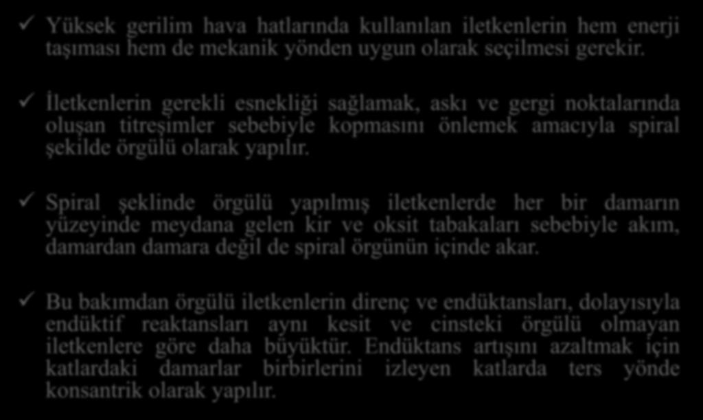 HAVAİ HAT İLETKENLERİ VE HAT SABİTELERİ Yüksek gerilim hava hatlarında kullanılan iletkenlerin hem enerji taşıması hem de mekanik yönden uygun olarak seçilmesi gerekir.