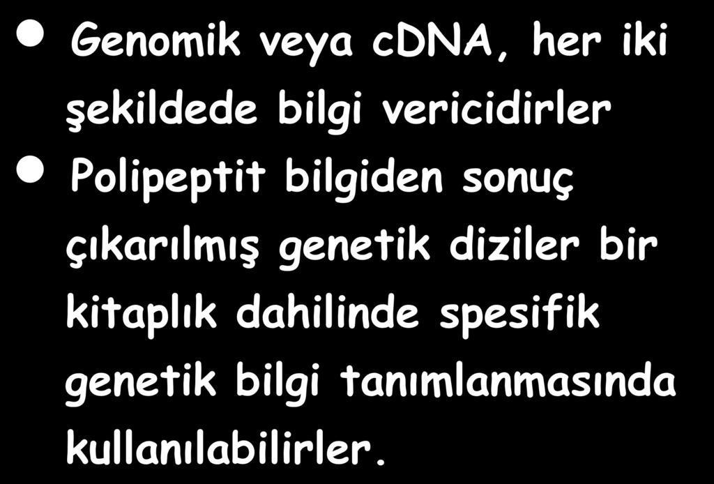 Genomik veya cdna, her iki şekildede bilgi vericidirler Polipeptit bilgiden sonuç çıkarılmış