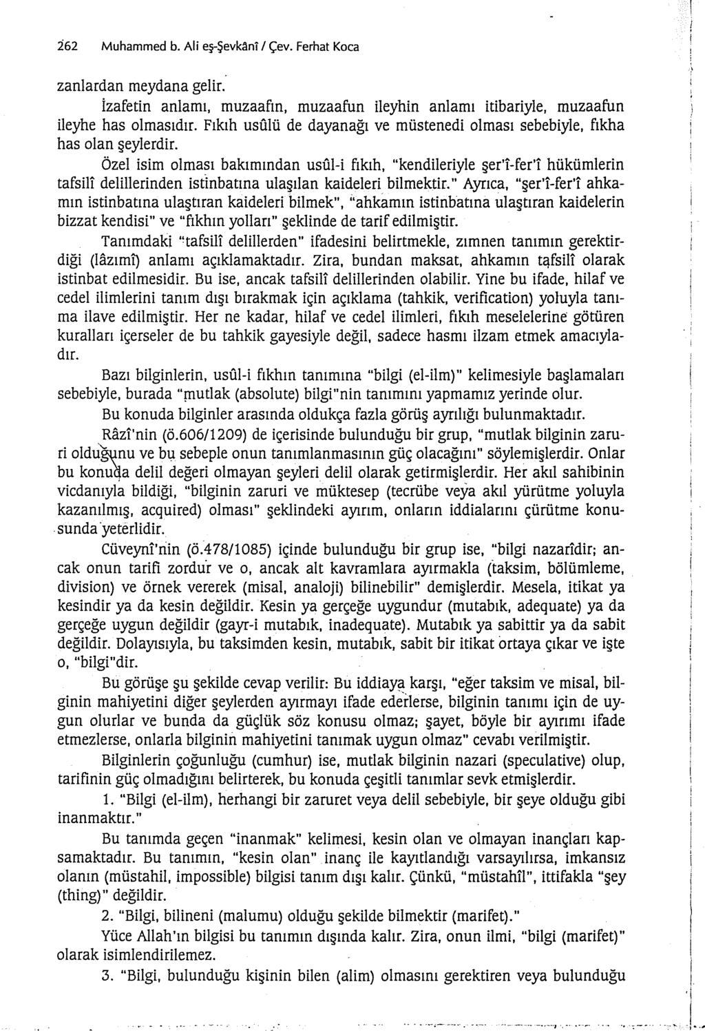 162 Muhammed b. Ali eş-şevkilnt 1 Çev. Ferhat Koca zanlardan meydana gelir. İzafetin anlamı, muzaafın, muzaafun ileyhin anlamı itibariyle, muzaafun ileyhe has olmasıdır.