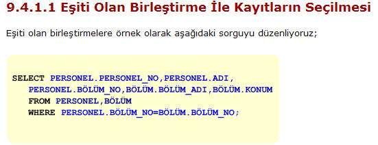 karşılaştırılır. Yani her iki tablo arasındaki BÖLÜM_NO sütununun içerdiği değerlerin eşit olması durumunda birleştirme gerçekleştirilmiş olur.