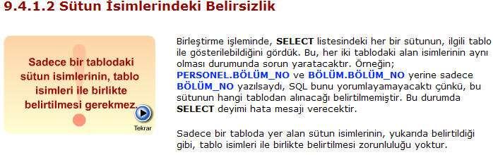 9.4.1.3 Tablolar için Takma İsimlerin Kullanımı Birleştirme işlemlerinde, birden fazla tablo kullanıldığı için, sütun isimleri ilgili tablo isimleriyle birlikte kullanılıyordu.