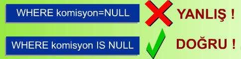 Eğer söz konusu tabloda NULL olmayan alanlar aranacak ise, bu kez IS NOT NULL işlecine başvurmak gerekecektir.