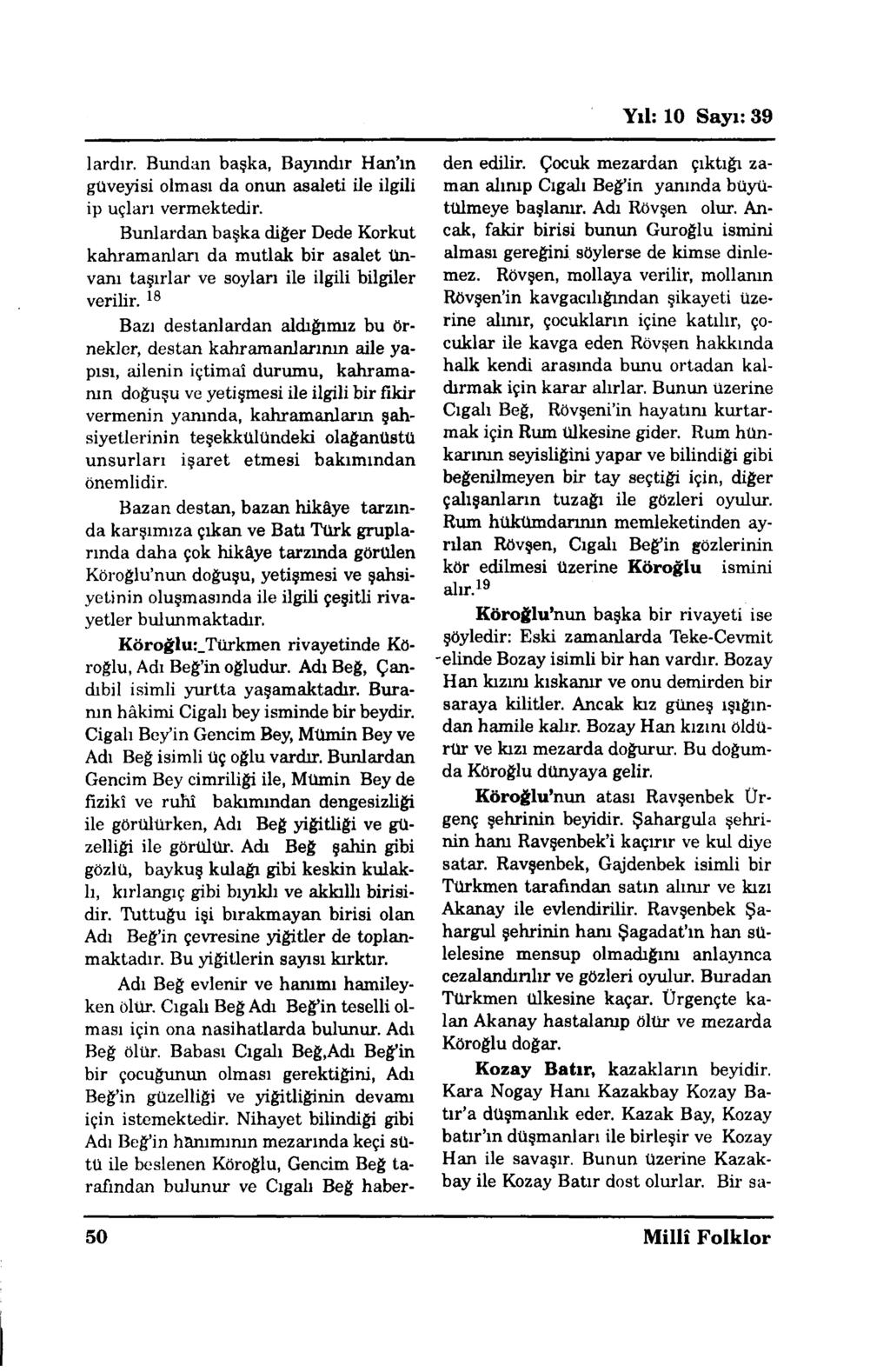 1ardır. Bundan başka, Bayındır Han ın güveyi si olması da onun asaleti ile ilgili ip uçları vermektedir.