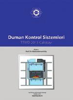 KİTAPLAR TTMD, Sektöre 6 Yeni Kitap Kazandırdı Prof. Dr. Abdurrahman Kılıç tarafından hazırlanan Duman Kontrol Sistemleri TTMD 2015 Çalıştayı, Prof.Dr. Birol Kılkış ve Dr.