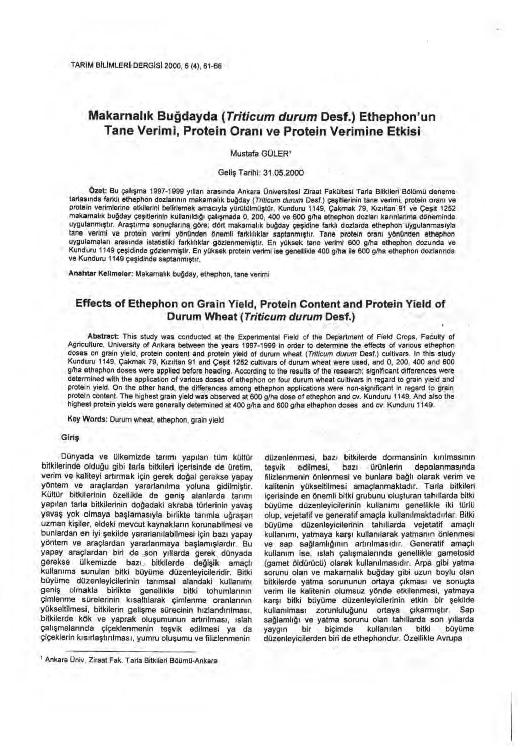 TARIM BILIMLERI DERGISI 2000, 6 (4), 61-66 Makarnal ı k Bu ğdayda (Triticum durum Desf.) Ethephon'un Tane Verimi, Protein Oran ı ve Protein Verimine Etkisi Mustafa GÜLER' Geli ş Tarihi: 31.05.