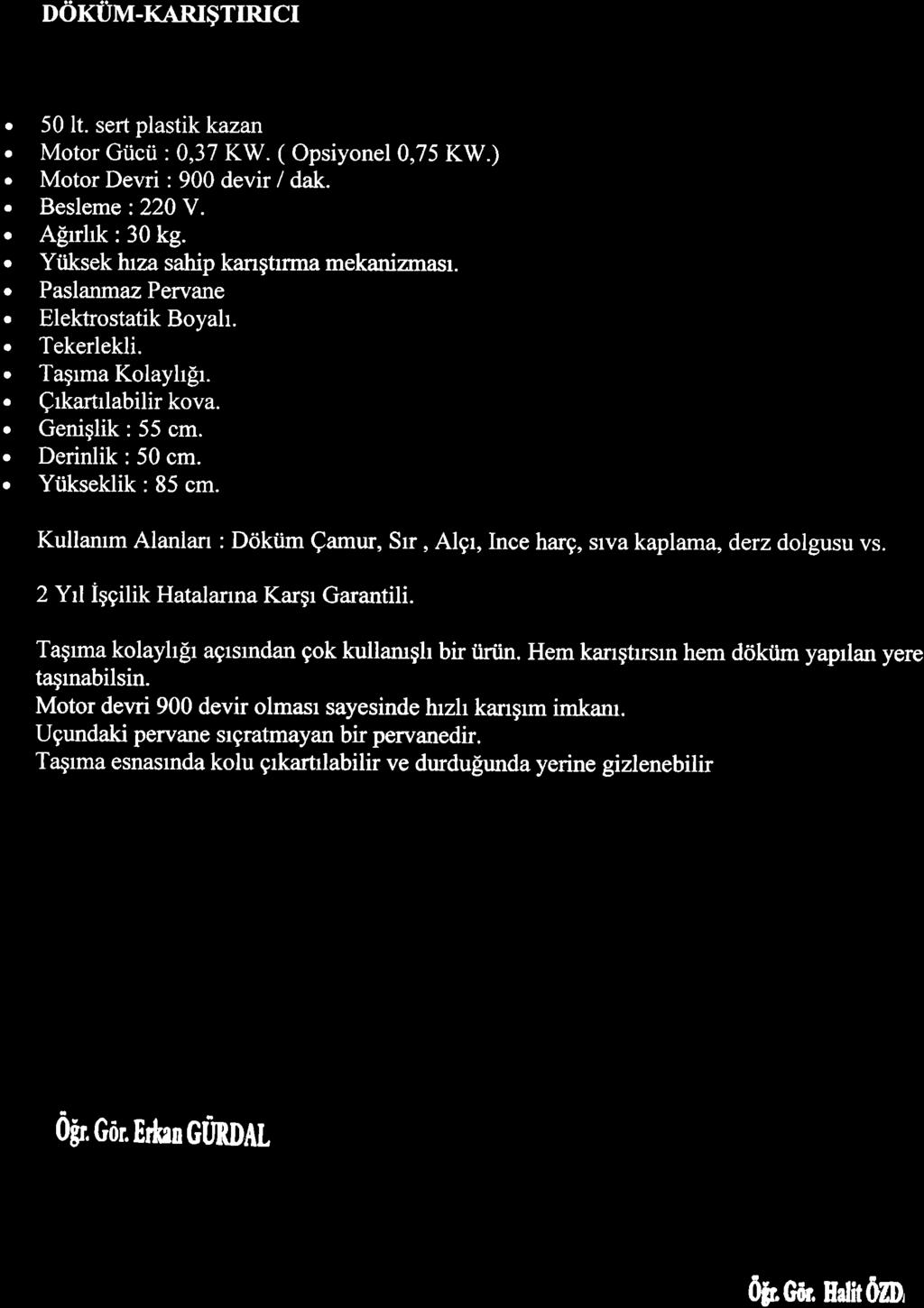 udxuwt-x.mr$tirrci. 50 lt. sert plstik kzn. Motor Gtcii : 0,37 KW. ( Opsiyonel0,75 KW.). Motor Devri : 900 devir / dk.. Besleme:220\.. AErrhk: 30 kg.. Ytiksek hrz ship kngtrrm meknizmsr.