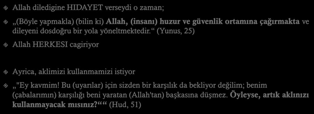 Allah diledigine HIDAYET verseydi o zaman; (Böyle yapmakla) (bilin ki) Allah, (insanı) huzur ve güvenlik