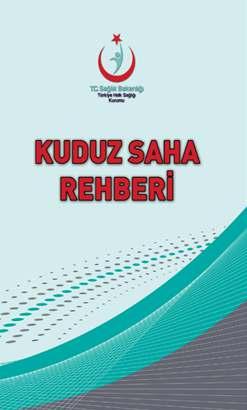 Kuduz Saha Rehberi Rehberin içeriğinde; Hayvanlarda kuduz İnsanlarda kuduz Kuduz hasta takibinde alınacak önlemler Kuduz hasta yönetimi Kuduza bağlı ölümlerde defin işlemleri