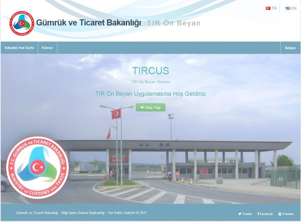 1. TIR ÖN BEYAN PROGRAMI (TIRCUS) NA GİRİŞ TIR Karnesi himayesinde taşınan eşya için taşıtın giriş gümrük idaresine varışından önce elektronik ortamda ön beyan verilir.