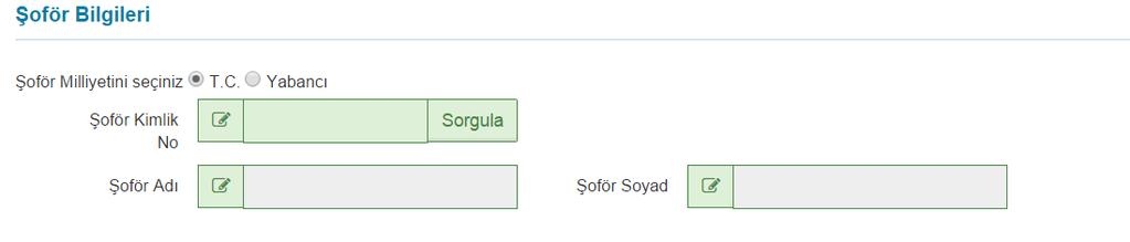 c. Şoför Bilgilerinin Eklenmesi TIR aracını kullanarak ülkemize giriş yapacak şoförün milliyeti seçilir. Şoför Türkiye Cumhuriyeti vatandaşı ise T.C. Kimlik Numarası girilerek Sorgula butonuna tıklanır.