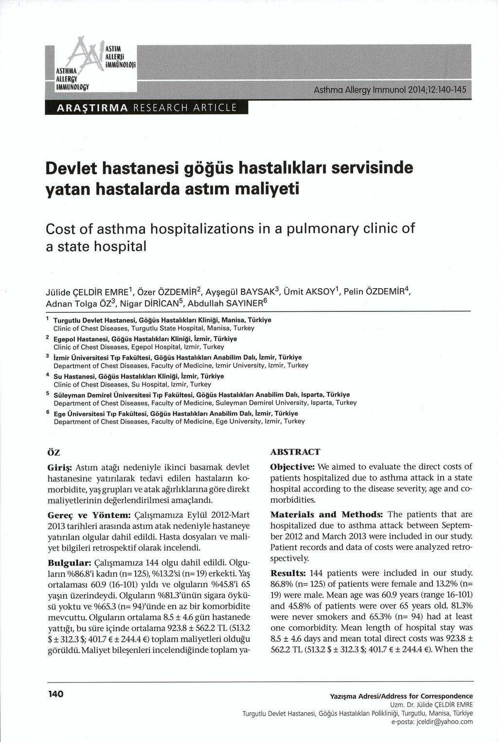 Devlet hastanesi göğüs hastalıkları servisinde yatan hastalarda astım maliyeti Cost of asthma hospitalizations in a pulmonary clinic of a state hospital Jülide ÇELDİR EMRE1, Özer ÖZDEMİR2, Ayşegül