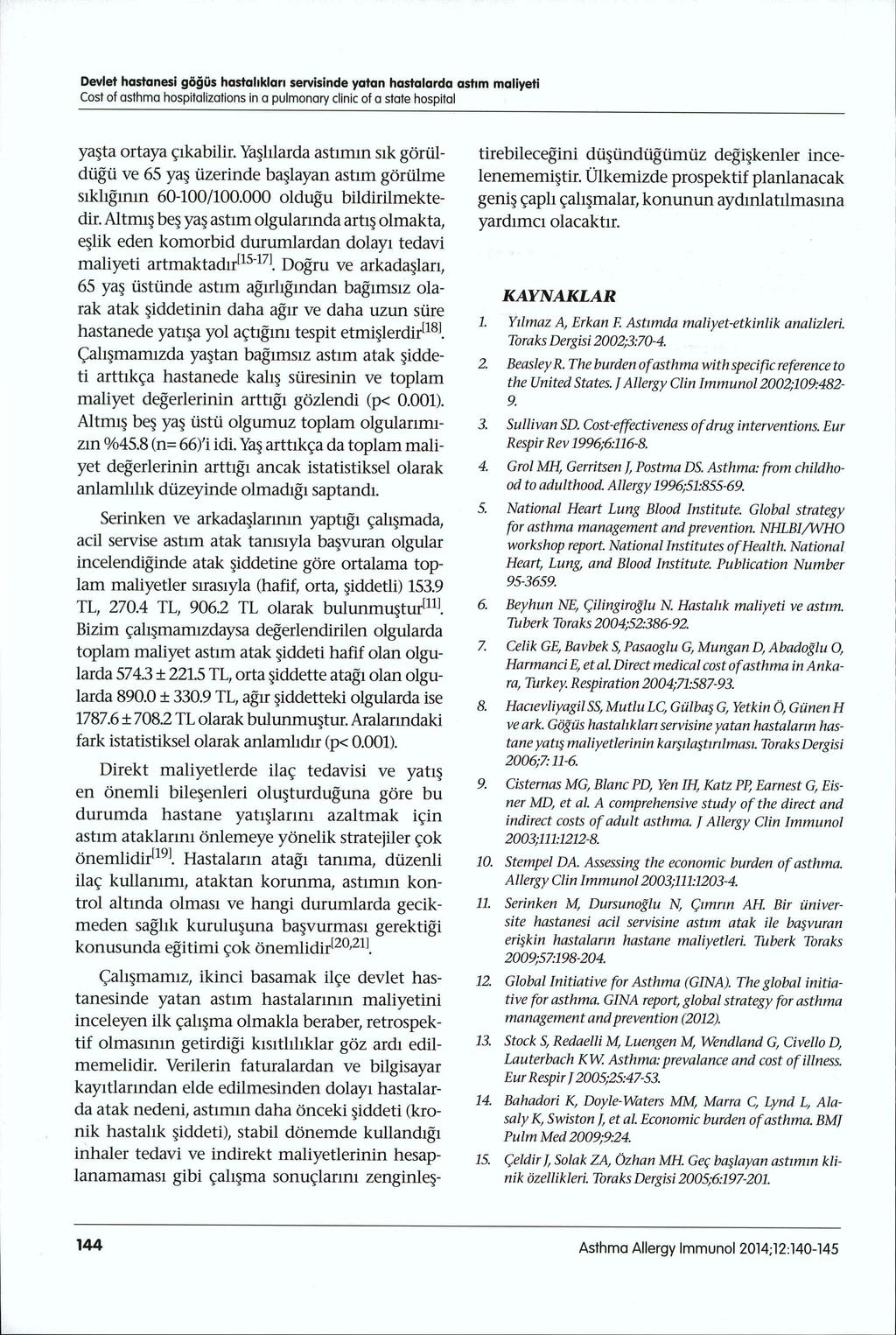 Devlet hastanesi göğüs hastalıkları servisinde yatan hastalarda astım maliyeti Cost of asthm a hospitalizations in a pulm onary clinic o f a state hospital yaşta ortaya çıkabilir.