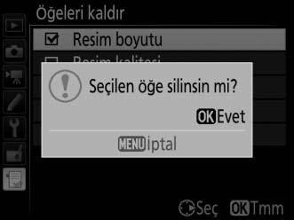 J düğmesine basın. Bir onaylama iletişimi görüntülenecektir; seçilen öğeyi silmek için J düğmesine tekrar basın.